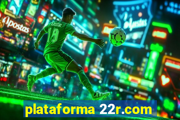 plataforma 22r.com